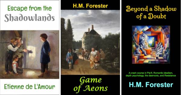 Front covers of Etienne de L'Amour's "Escape From the Shadowlands", and H.M. Forester's "Game of Aeons" and "Beyond a Shadow of a Doubt".